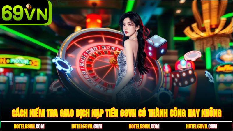 cach-kiem-tra-giao-dich-nap-tien-69vn-co-thanh-cong-hay-khong-3