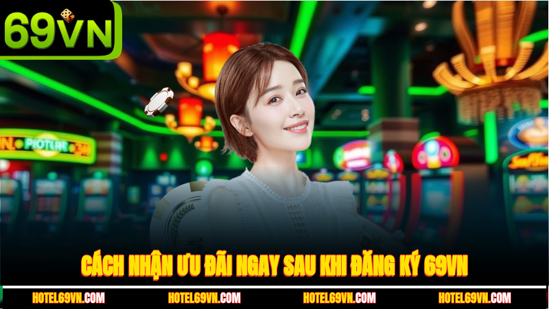 cach-nhan-uu-dai-ngay-sau-khi-dang-ky-69vn-4