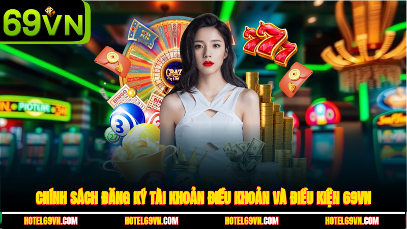 chinh-sach-dang-ky-tai-khoan-dieu-khoan-va-dieu-kien-69vn-4