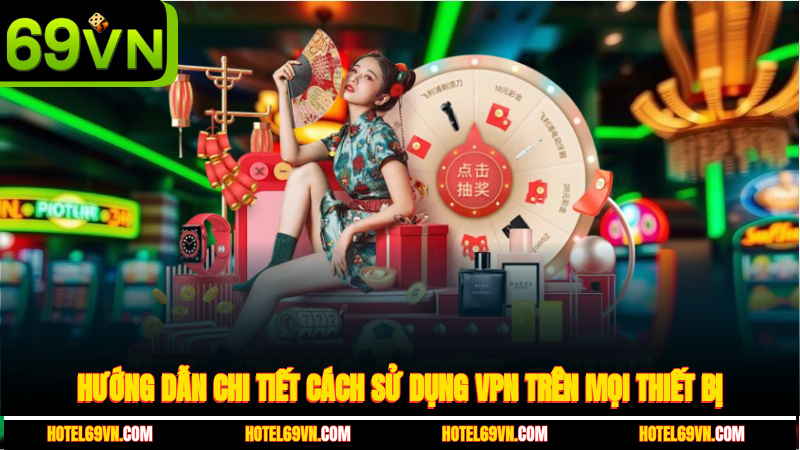 huong-dan-chi-tiet-cach-su-dung-vpn-tren-moi-thiet-bi-2