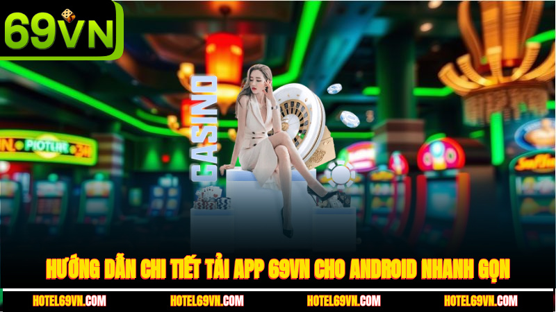 huong-dan-chi-tiet-tai-app-69vn-cho-android-nhanh-gon-2