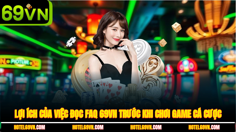loi-ich-cua-viec-doc-faq-69vn-truoc-khi-choi-game-ca-cuoc-2