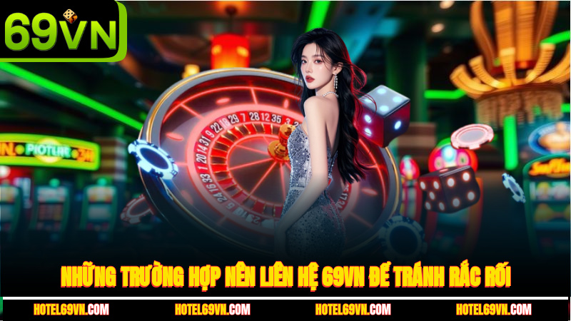 nhung-truong-hop-nen-lien-he-69vn-de-tranh-rac-roi-2