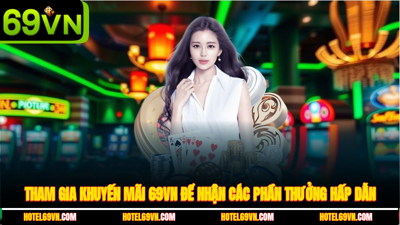 tham-gia-khuyen-mai-69vn-de-nhan-cac-phan-thuong-hap-dan-4