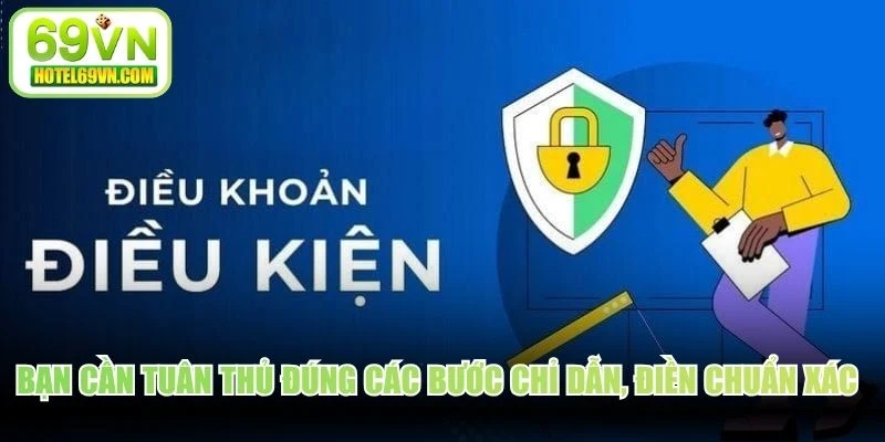 Bạn cần tuân thủ đúng các bước chỉ dẫn, điền chuẩn xác dữ liệu