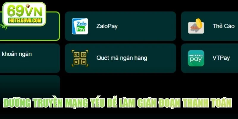 Đường truyền mạng yếu dễ làm gián đoạn thanh toán nên cần chú ý