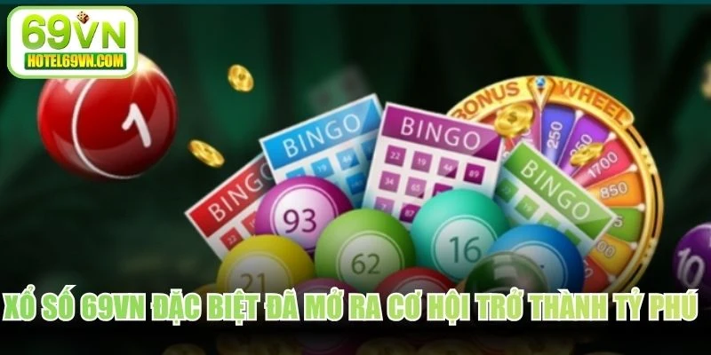Xổ số 69VN đặc biệt đã mở ra cơ hội trở thành tỷ phú nhanh chóng